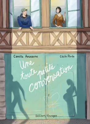Camille Anseaume, Cécile Poree: Une toute petite conversation (GraphicNovel, French language, 2025, Delcourt)