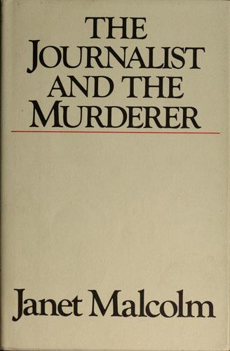 Janet Malcolm: The journalist and the murderer (1990, Knopf, Distributed by Random House)