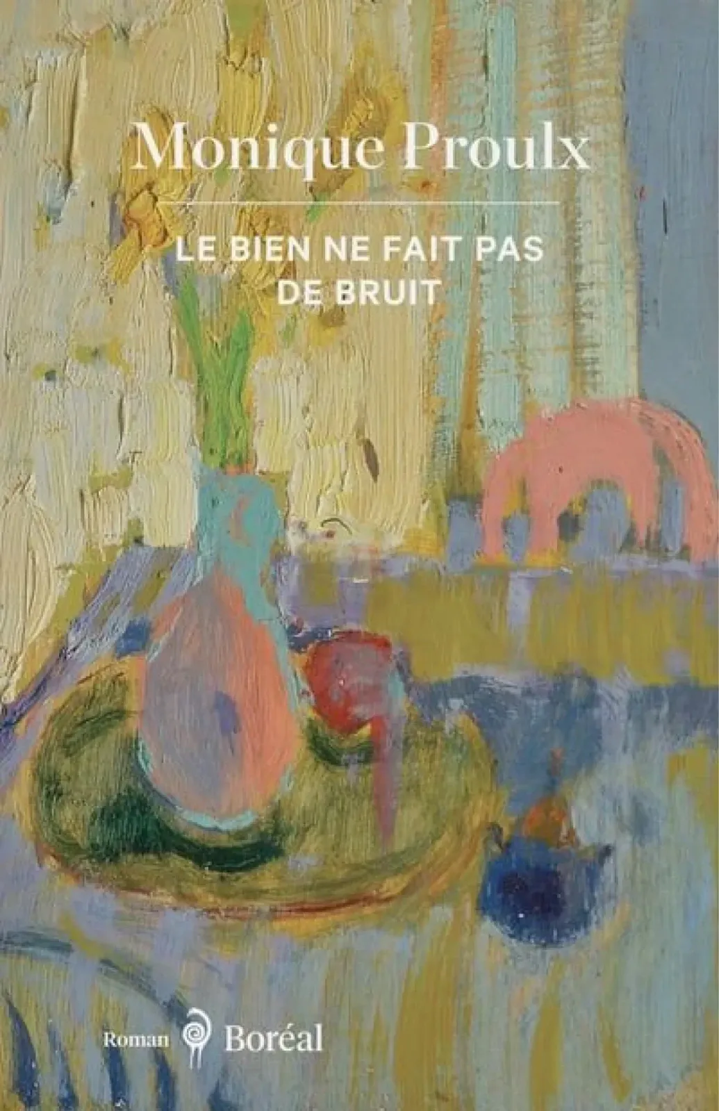 Monique Proulx: Le bien ne fait pas de bruit (French language, 2026, Éditions du Boréal)