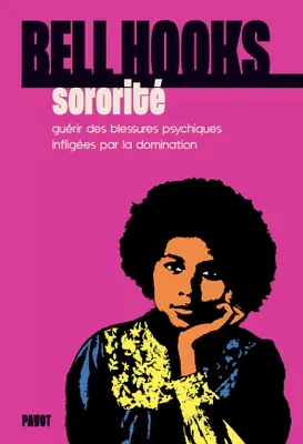 bell hooks, Pauline Tardieu-Collinet (traduction), Louise Cabannes (traduction), Leslie Talaga (traduction): Sororité (French language, 2024, Payot)