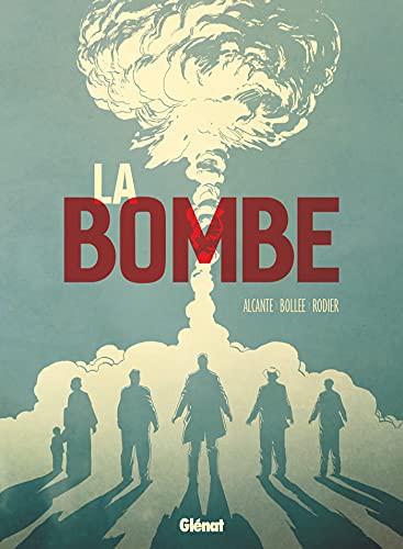Denis Rodier, Alcante, LF Bollée: La bombe (Hardcover, 2020, GLENAT)