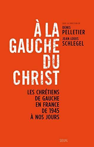 Jean Louis Schlegel Denis Pelletier: A la gauche du Christ (French language, 2012)