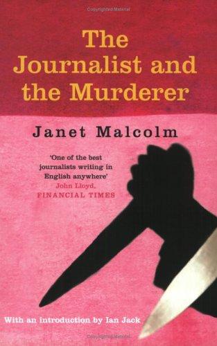 Janet Malcolm: The Journalist and the Murderer (Paperback, 2004, Granta Books)