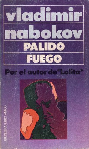 Vladimir Nabokov, Uwe friesel (Nachwort), Uwe Friesel, Robert Blumenfeld Marc Vietor: Pálido fuego (Paperback, Spanish language, 1977, Bruguera)