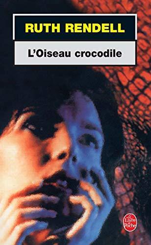 Ruth Rendell: L'oiseau crocodile (French language, 1997, Librairie générale française)