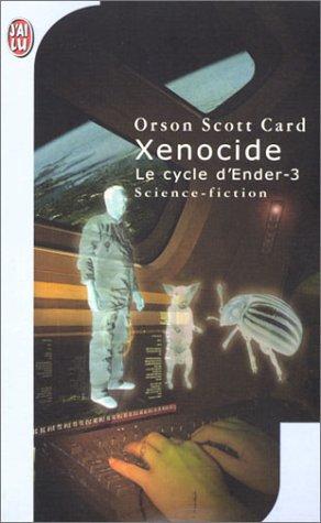 Orson Scott Card: Le Cycle d'Ender, tome 3 : Xénocide (Paperback, French language, 2001, J'ai lu)