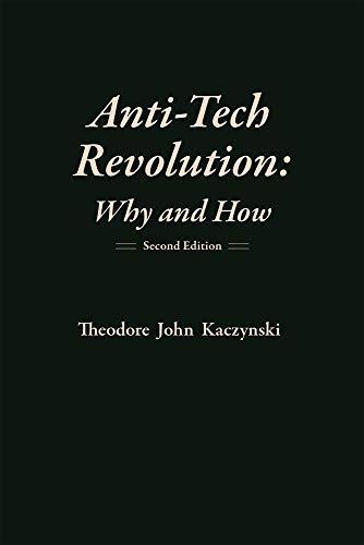 Theodore Kaczynski: Anti-Tech Revolution: Why and How (2020)