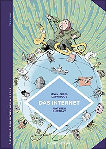 Mathieu Burniat, Jean-Noël Lafargue: Das Internet (Hardcover, German language, 2018, Verlagshaus Jacoby & Stuart GmbH)