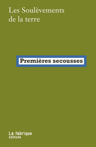 Les Soulèvements de la terre: Premières secousses (French language, 2024, La fabrique éditions)