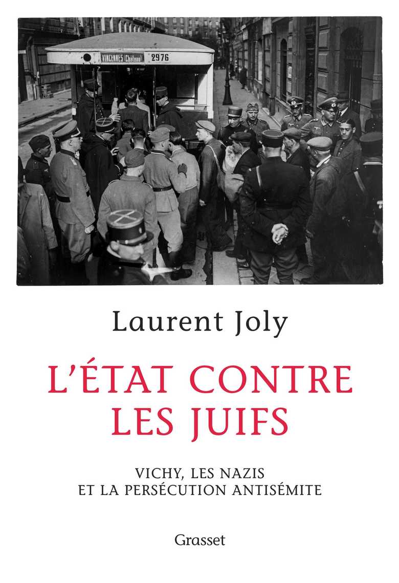 Laurent Joly: L'État contre les Juifs (French language, 2018, Bernard Grasset)