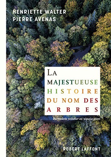Henriette Walter, Pierre Avenas: La Majestueuse Histoire du nom des arbres (Paperback, French language, Robert Laffont)