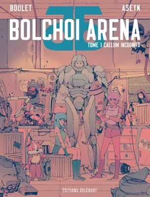 Boulet, Aseyn: Bolchoï Arena (GraphicNovel, French language, 2018, Delcourt)