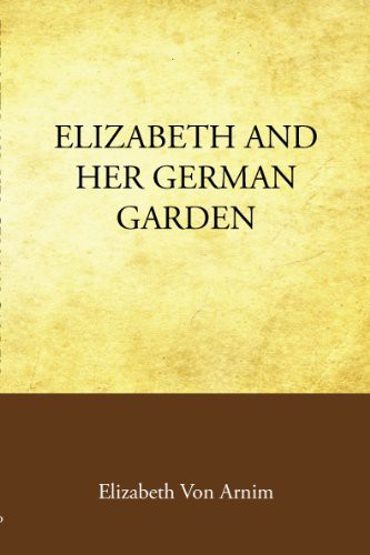 Elizabeth von Arnim: Elizabeth and her German Garden (Paperback, 2008, Quill Pen Classics)