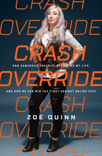 Zoë Quinn: Crash Override (2017, PublicAffairs)