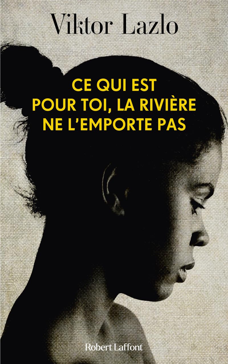 Viktor Lazlo: Ce qui est pour toi, la rivière ne l'emporte pas (Paperback, Français language, 2024, Robert Laffont)