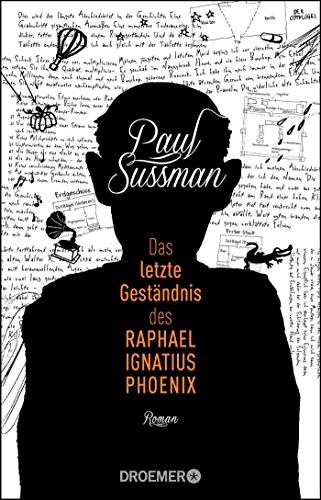 Paul Sussman: Das letzte Geständnis des Raphael Ignatius Phoenix (Paperback, Droemer Taschenbuch)