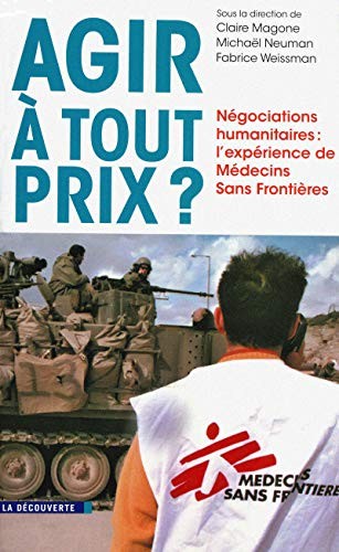 Claire Magone, Michael Neuman, Fabrice Weissman: Agir à tout prix? (French language, 2011, La Découverte)