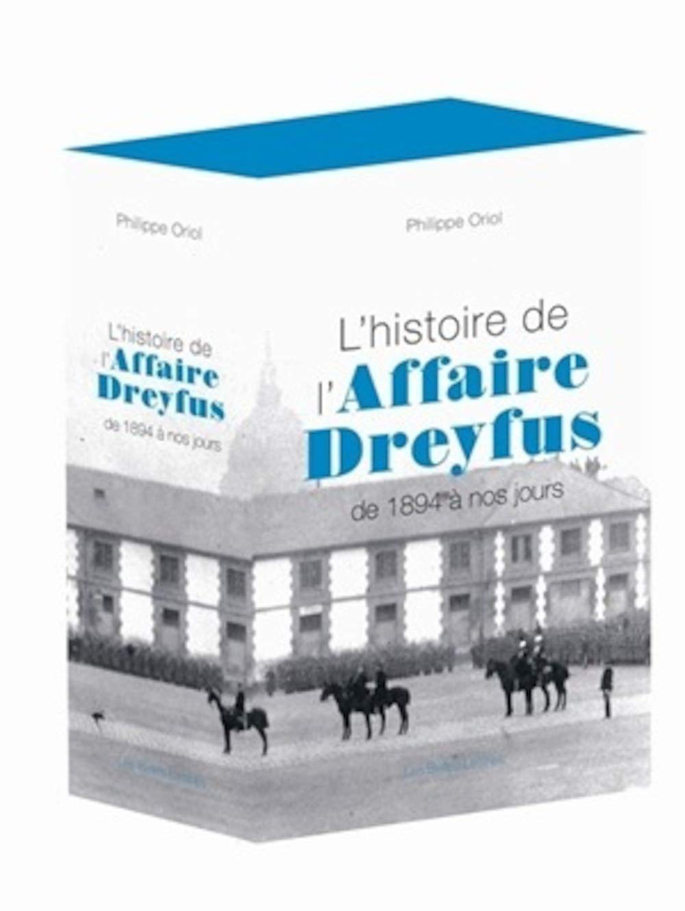 Philippe Oriol: L'Histoire de l'affaire Dreyfus (French language, 2014, Les Belles lettres)