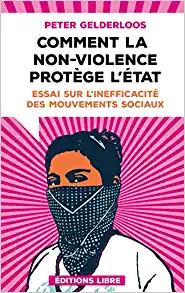 Peter Gelderloos: Comment la non-violence protège l'Etat (Paperback, French language, 2018, LIBRE PARIS, LIBRE)