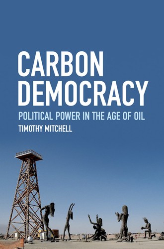 Timothy Mitchell: Carbon democracy (2011, Verso)