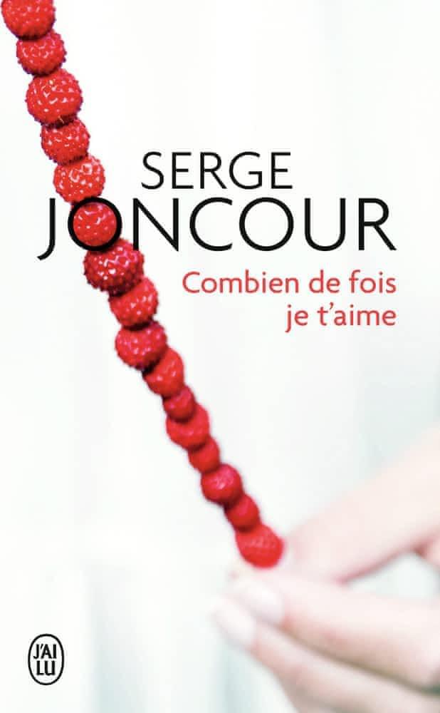 Serge Joncour: Combien de fois je t'aime (French language, 2009, J'ai Lu)