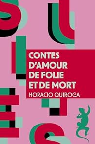 Horacio Quiroga: Contes d'amour, de folie et de mort (Français language, 2014, Editions Métailié)