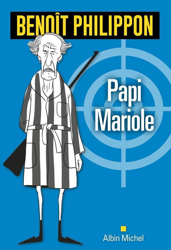 Benoît Philippon: Papi Mariole (French language, 2024, Éditions Albin Michel)