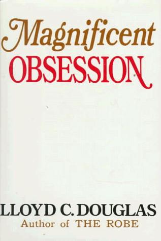 Lloyd C. Douglas: Magnificent Obsession (Hardcover, Houghton Mifflin Company, Houghton Mifflin)