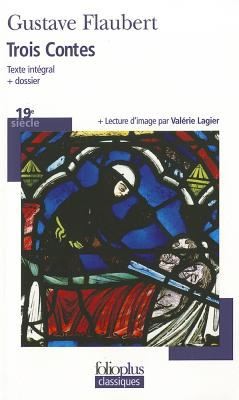 Gustave Flaubert: Trois Contes Texte Intgral Dossier (2003, Gallimard Education)