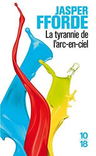 Jasper Fforde: La Tyrannie de l'arc-en-ciel (French language, 2012, 10/18)