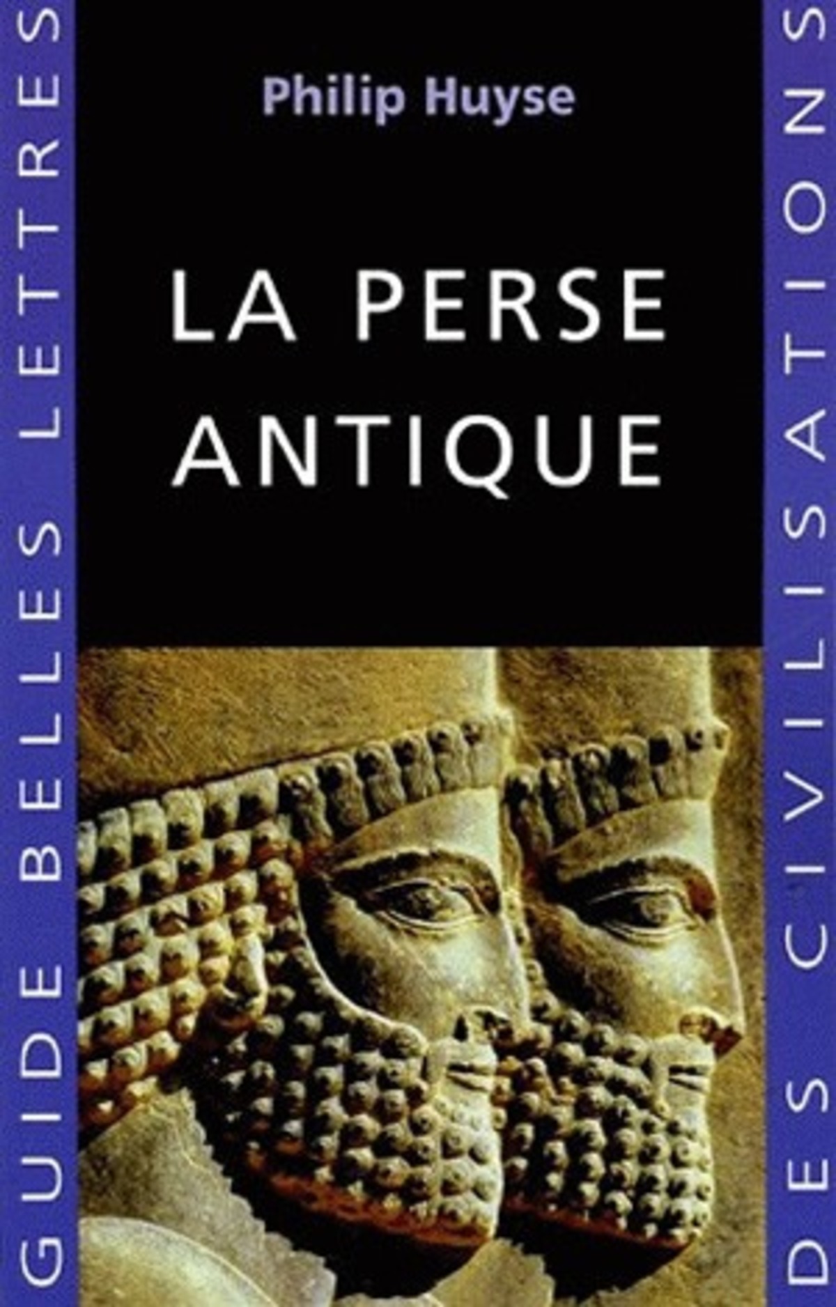 Philip Huyse: La Perse antique (French language, 2005, les Belles lettres)