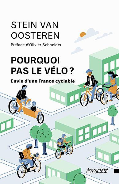 Stein van Oosteren: Pourquoi pas le vélo ? (French language, 2021, Écosociété)