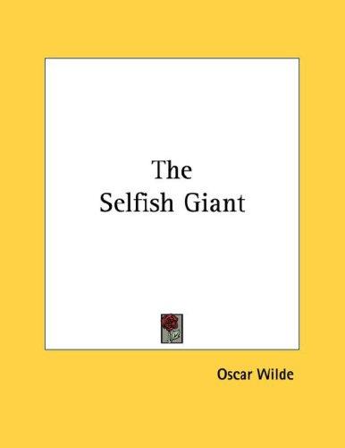 Oscar Wilde: The Selfish Giant (Paperback, 2006, Kessinger Publishing, LLC)