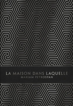 Mariam Petrosyan: La maison dans laquelle (2016, Monsieur Toussaint Louverture)