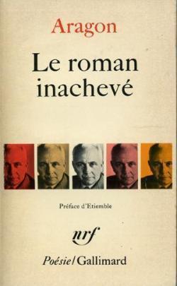 Louis Aragon: Le roman inachevé (French language, 1956, Éditions Gallimard)