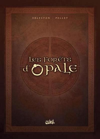 Christophe Arleston, Philippe Pellet: Les forêts d'Opale I (French language, 2011)