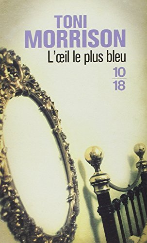 Toni Morrison, Jean Guiloineau: L’Œil le plus bleu (French language, 2008, 10-18)