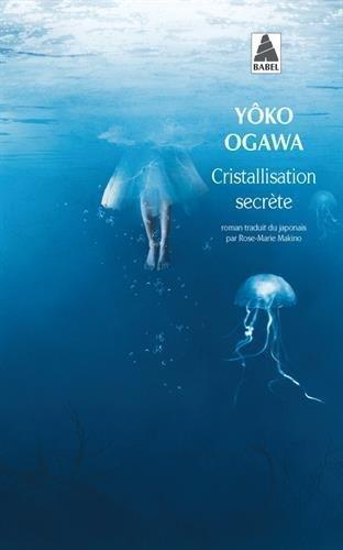 Yoko Ogawa: Cristallisation secrète (French language, 2013, Actes Sud)