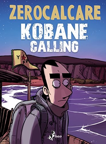 Zerocalcare, Zerocalcare: ZEROCALCARE - KOBANE CALLING - (Hardcover, Italian language, 2016, Bao Publishing)