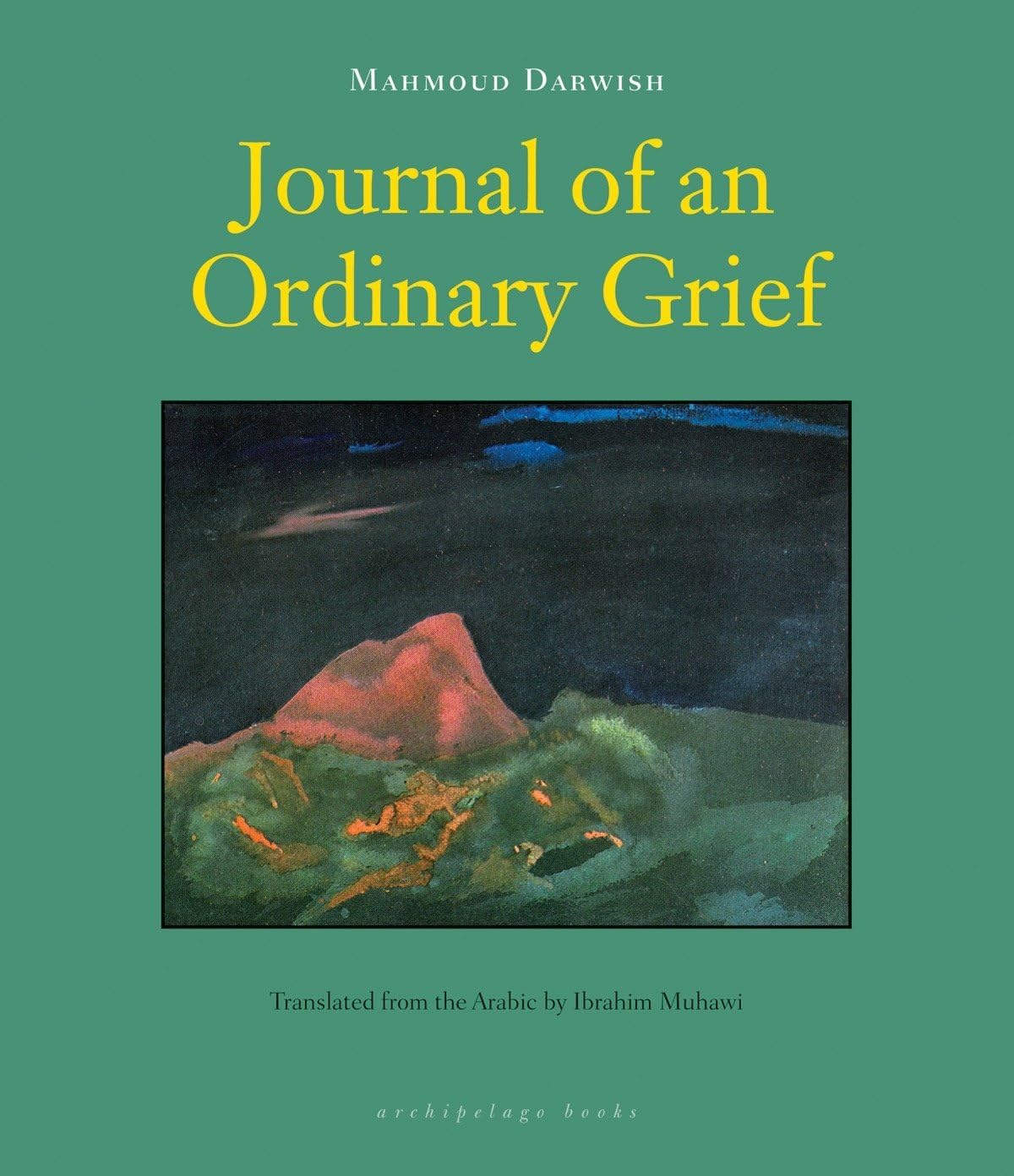 Mahmoud Darwish: Journal of an ordinary grief (2010, Archipelago Books)