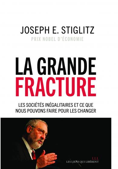 Joseph E. Stiglitz: La grande fracture (French language, 2015, Les liens qui libèrent)