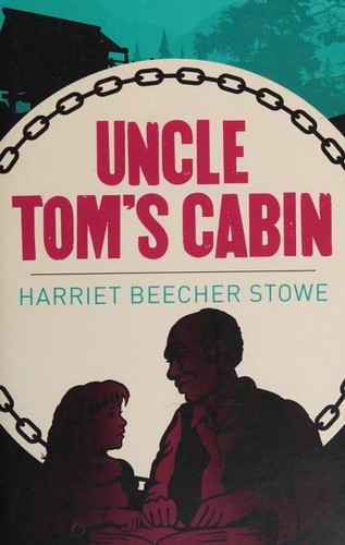 Harriet Beecher Stowe, Hariet Beecher Stowe, Harriet Elizabeth, Elizabeth Beecher Stowe, Harriet STOWE, Henriette Beecher Stowe: Uncle Tom's Cabin (2017, Arcturus)