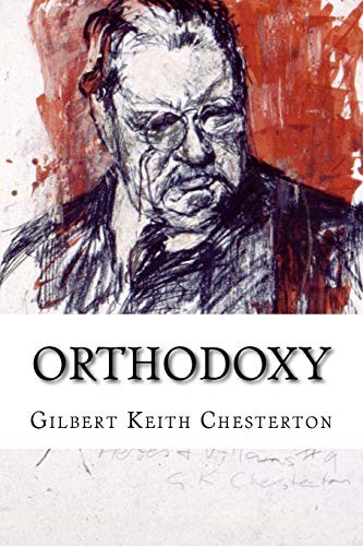 G. K. Chesterton, Paula Benitez: Orthodoxy Gilbert Keith Chesterton (Paperback, 2017, Createspace Independent Publishing Platform, CreateSpace Independent Publishing Platform)