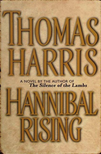 Thomas Harris: Hannibal Rising (2006, Delacorte Press)