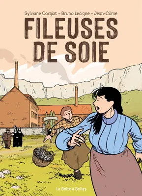 Sylviane Corgiat, Jean-Côme Garcette, Bruno Lecigne: Fileuses de soie (GraphicNovel, French language, 2024, La Boîte à Bulles)