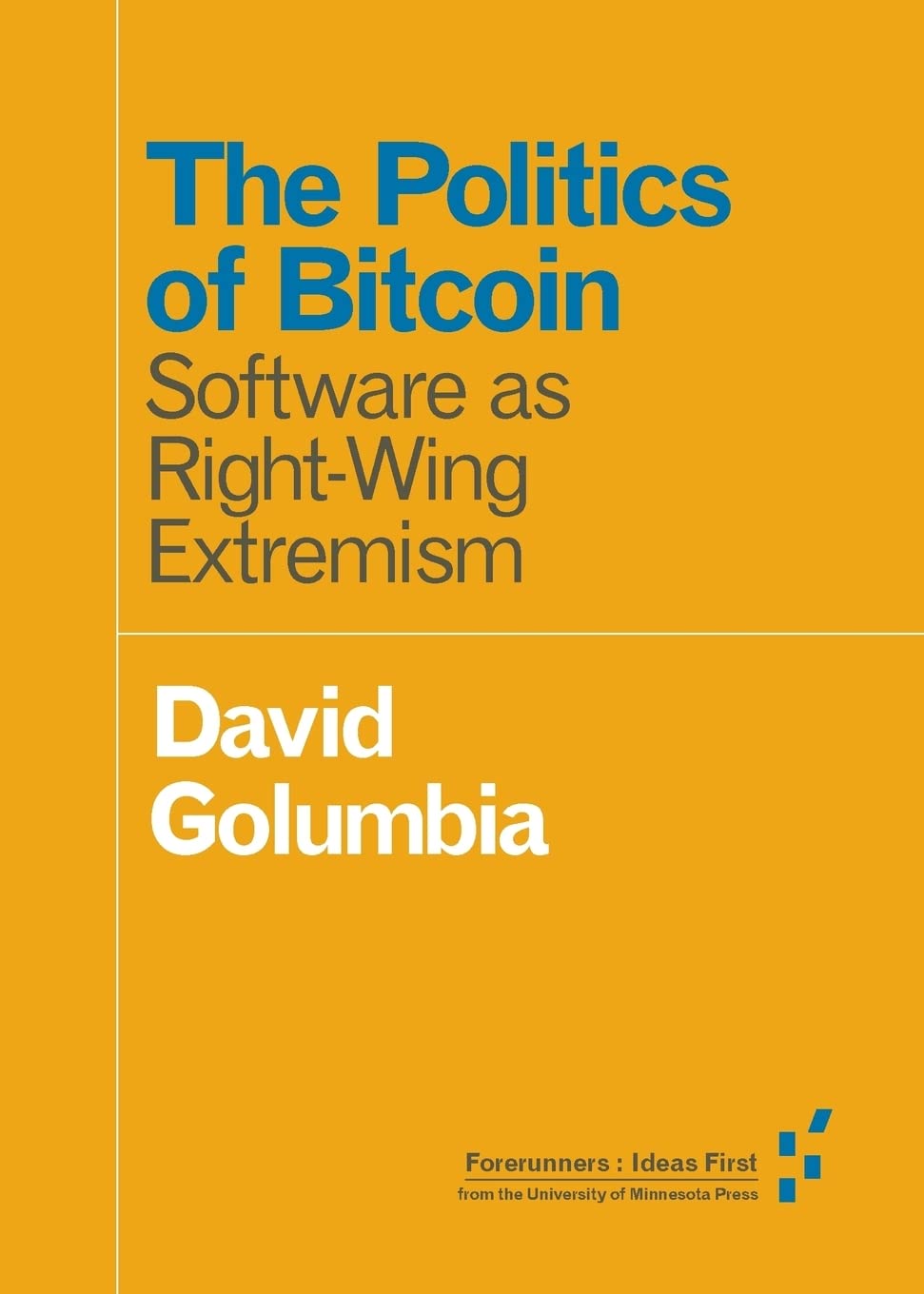 David Golumbia: Politics of Bitcoin (2016, University of Minnesota Press)