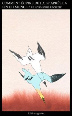 Ursula K. Le Guin (DUPLICATE), Marge Piercy, Ketty Steward, Camille Leboulanger, Thomas Geha, Saul Pandelakis: Comment écrire de la SF après la fin du monde ? (French language, 2025, Éditions Goater)