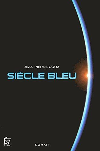 Jean-pierre Goux: Siècle bleu (French language, 2010)