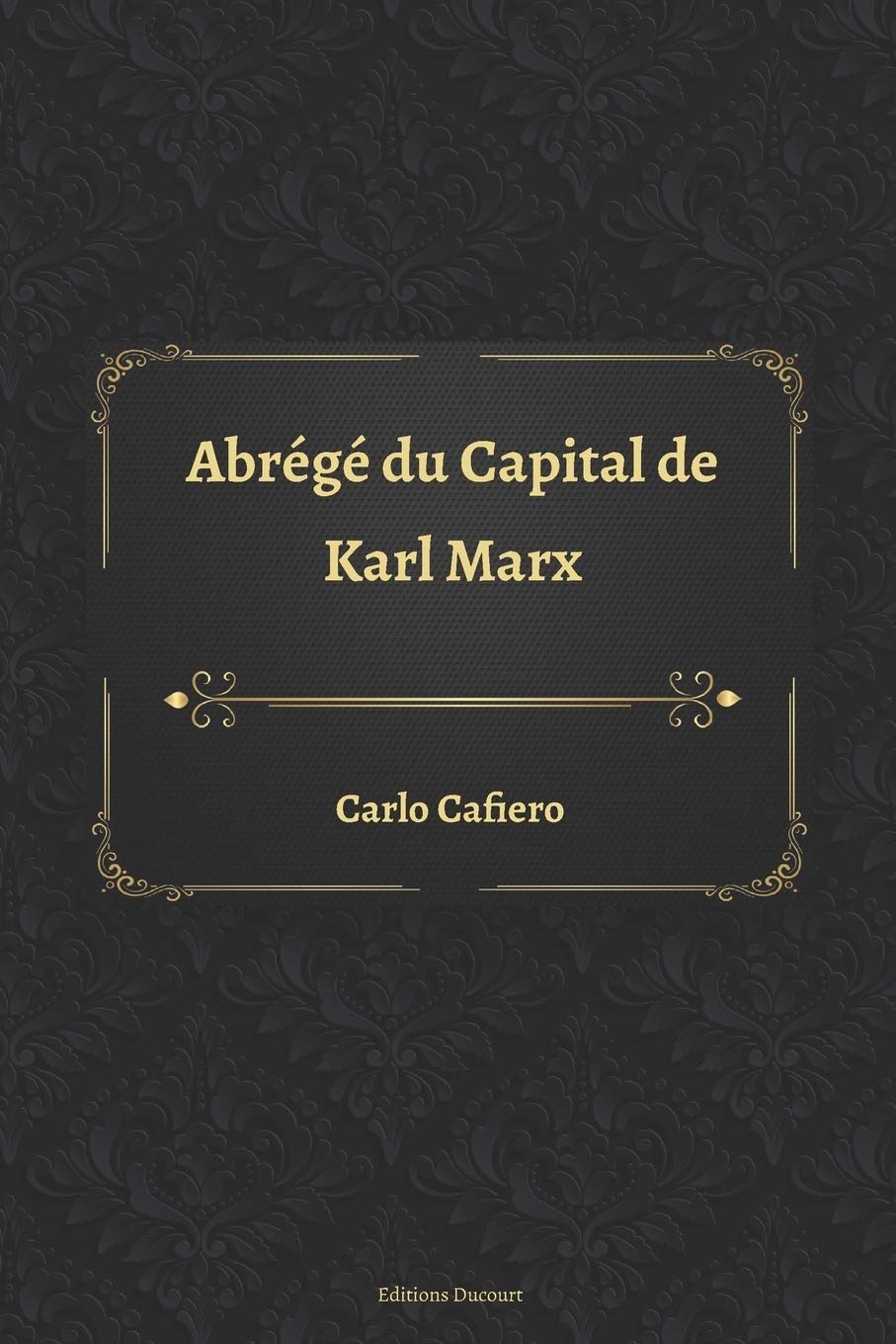 Carlo Cafiero: Abrégé du Capital de Karl Marx (Paperback, French language, 2020, Indépendant)