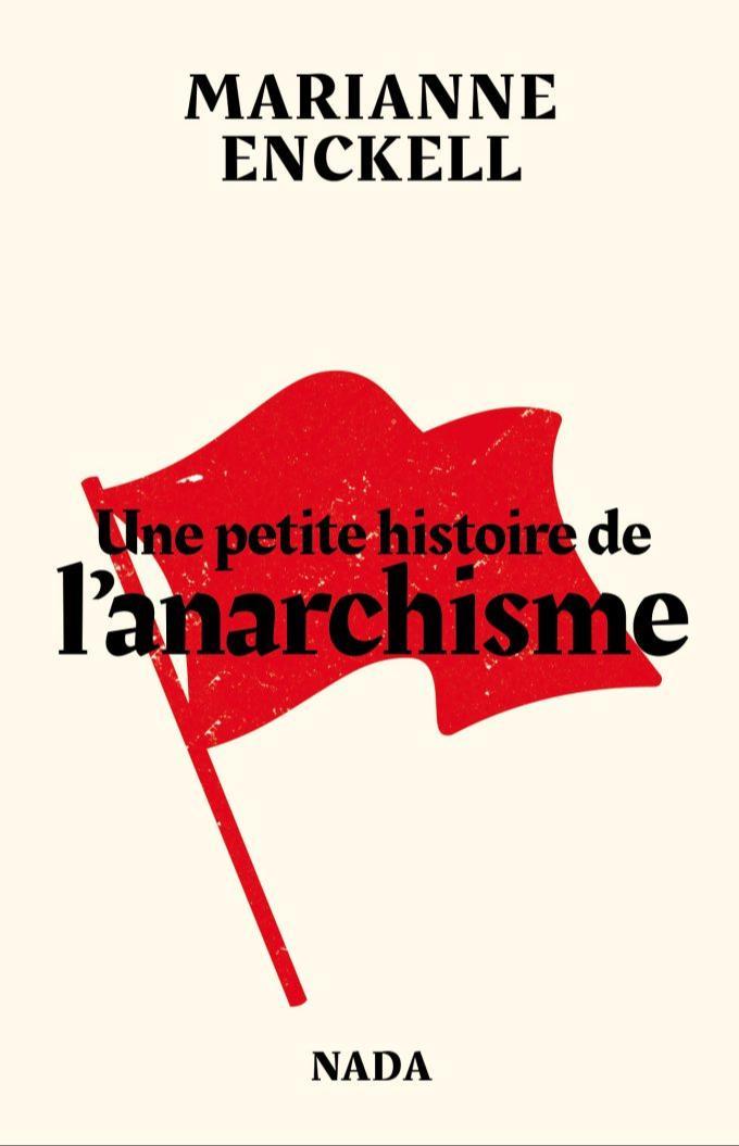 Marianne Enckell: Une petite histoire de l’anarchisme (Hardcover, Français language, 2023, Nada)